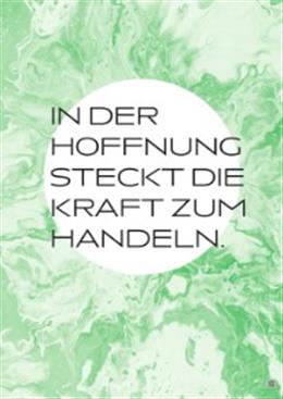 In der Hoffnung steckt die Kraft zum Handeln